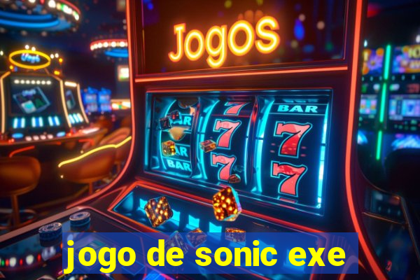 jogo de sonic exe